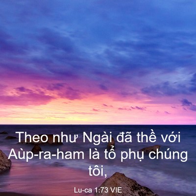 Picture 03 - Lu-ca 1:73 VIE - Theo như Ngài đã thề với Aùp-ra-ham là - Bible Verse Picture