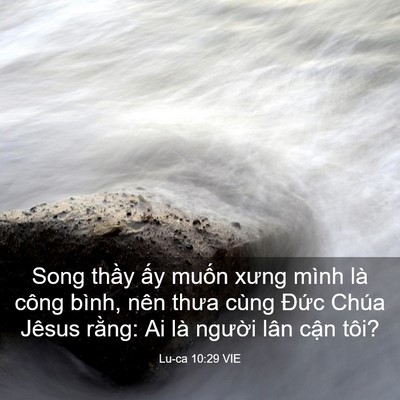 Picture 03 - Lu-ca 10:29 VIE - Song thầy ấy muốn xưng mình là công - Bible Verse Picture