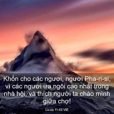 Picture 03 - Lu-ca 11:43 VIE - Khốn cho các ngươi, người Pha-ri-si, vì - Bible Verse Picture
