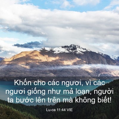 Picture 03 - Lu-ca 11:44 VIE - Khốn cho các ngươi, vì các ngươi giống - Bible Verse Picture