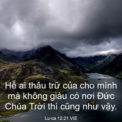 Picture 03 - Lu-ca 12:21 VIE - Hễ ai thâu trữ của cho mình mà không - Bible Verse Picture