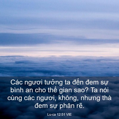 Picture 03 - Lu-ca 12:51 VIE - Các ngươi tưởng ta đến đem sự bình - Bible Verse Picture