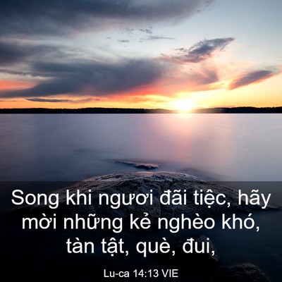 Picture 03 - Lu-ca 14:13 VIE - Song khi ngươi đãi tiệc, hãy mời những - Bible Verse Picture