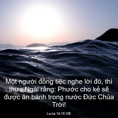 Picture 03 - Lu-ca 14:15 VIE - Một người đồng tiệc nghe lời đó, - Bible Verse Picture