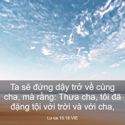 Picture 03 - Lu-ca 15:18 VIE - Ta sẽ đứng dậy trở về cùng cha, mà - Bible Verse Picture