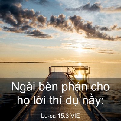 Picture 03 - Lu-ca 15:3 VIE - Ngài bèn phán cho họ lời thí dụ - Bible Verse Picture