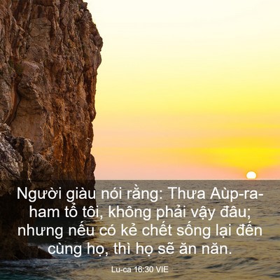 Picture 03 - Lu-ca 16:30 VIE - Người giàu nói rằng: Thưa Aùp-ra-ham - Bible Verse Picture