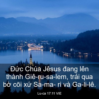 Picture 03 - Lu-ca 17:11 VIE - Đức Chúa Jêsus đang lên thành - Bible Verse Picture