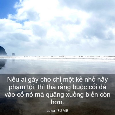 Picture 03 - Lu-ca 17:2 VIE - Nếu ai gây cho chỉ một kẻ nhỏ nầy - Bible Verse Picture