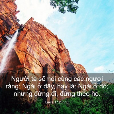 Picture 03 - Lu-ca 17:23 VIE - Người ta sẽ nói cùng các ngươi rằng: - Bible Verse Picture