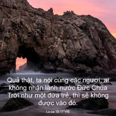Picture 03 - Lu-ca 18:17 VIE - Quả thật, ta nói cùng các ngươi, ai - Bible Verse Picture