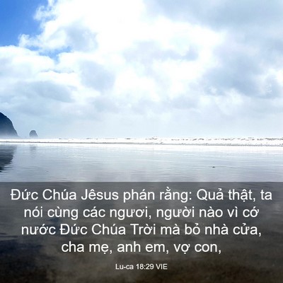 Picture 03 - Lu-ca 18:29 VIE - Đức Chúa Jêsus phán rằng: Quả thật, - Bible Verse Picture