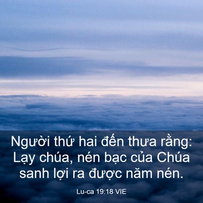 Picture 03 - Lu-ca 19:18 VIE - Người thứ hai đến thưa rằng: Lạy - Bible Verse Picture