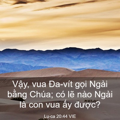 Picture 03 - Lu-ca 20:44 VIE - Vậy, vua Đa-vít gọi Ngài bằng Chúa; có - Bible Verse Picture