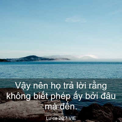 Picture 03 - Lu-ca 20:7 VIE - Vậy nên họ trả lời rằng không biết - Bible Verse Picture