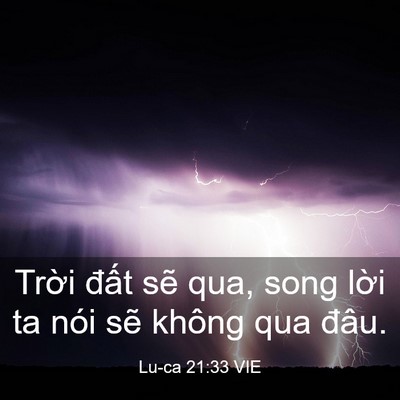 Picture 03 - Lu-ca 21:33 VIE - Trời đất sẽ qua, song lời ta nói sẽ - Bible Verse Picture