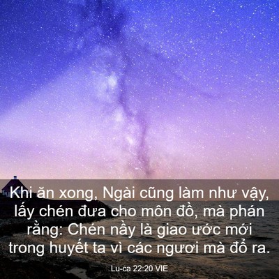 Picture 03 - Lu-ca 22:20 VIE - Khi ăn xong, Ngài cũng làm như vậy, lấy - Bible Verse Picture