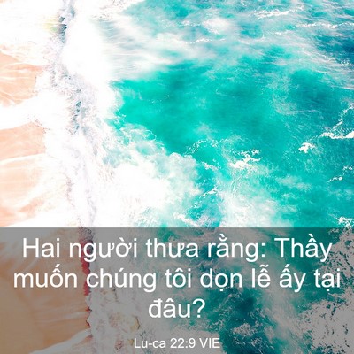Picture 03 - Lu-ca 22:9 VIE - Hai người thưa rằng: Thầy muốn chúng - Bible Verse Picture