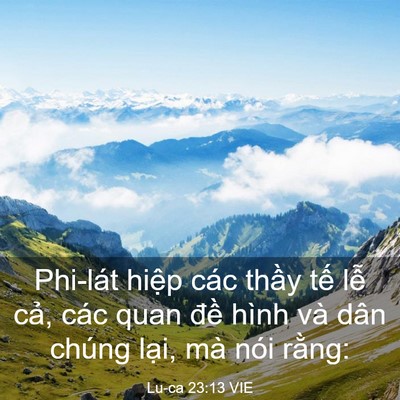 Picture 03 - Lu-ca 23:13 VIE - Phi-lát hiệp các thầy tế lễ cả, các - Bible Verse Picture