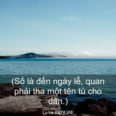 Picture 03 - Lu-ca 23:17 VIE - (Số là đến ngày lễ, quan phải tha - Bible Verse Picture