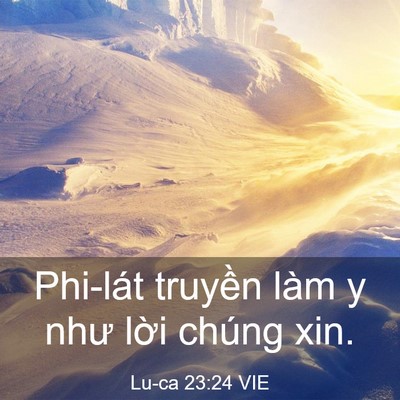 Picture 03 - Lu-ca 23:24 VIE - Phi-lát truyền làm y như lời chúng - Bible Verse Picture