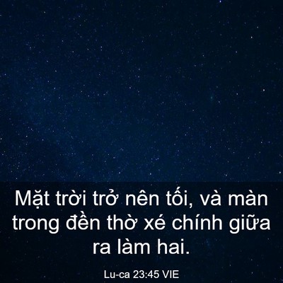 Picture 03 - Lu-ca 23:45 VIE - Mặt trời trở nên tối, và màn trong - Bible Verse Picture