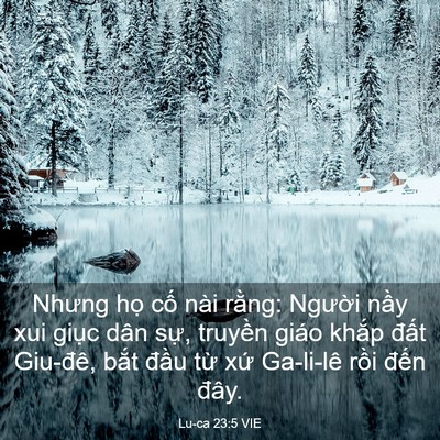 Picture 03 - Lu-ca 23:5 VIE - Nhưng họ cố nài rằng: Người nầy xui - Bible Verse Picture
