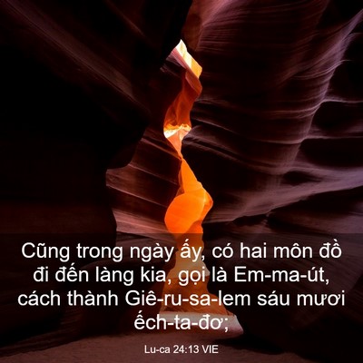 Picture 03 - Lu-ca 24:13 VIE - Cũng trong ngày ấy, có hai môn đồ đi - Bible Verse Picture