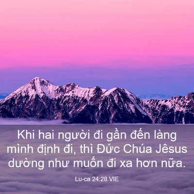Picture 03 - Lu-ca 24:28 VIE - Khi hai người đi gần đến làng mình - Bible Verse Picture