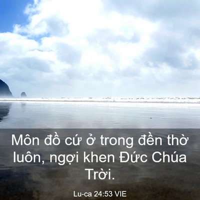 Picture 03 - Lu-ca 24:53 VIE - Môn đồ cứ ở trong đền thờ luôn, - Bible Verse Picture