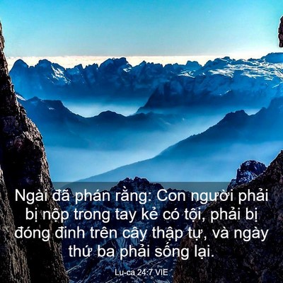 Picture 03 - Lu-ca 24:7 VIE - Ngài đã phán rằng: Con người phải bị - Bible Verse Picture