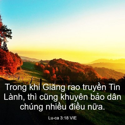 Picture 03 - Lu-ca 3:18 VIE - Trong khi Giăng rao truyền Tin Lành, thì - Bible Verse Picture