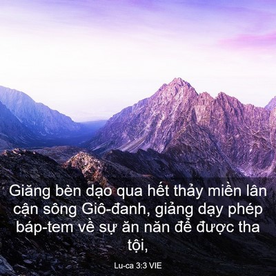 Picture 03 - Lu-ca 3:3 VIE - Giăng bèn dạo qua hết thảy miền lân - Bible Verse Picture