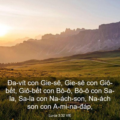 Picture 03 - Lu-ca 3:32 VIE - Đa-vít con Gie-sê, Gie-sê con Giô-bết, - Bible Verse Picture