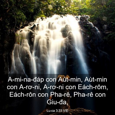 Picture 03 - Lu-ca 3:33 VIE - A-mi-na-đáp con Aùt-min, Aùt-min con - Bible Verse Picture