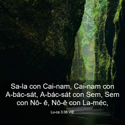 Picture 03 - Lu-ca 3:36 VIE - Sa-la con Cai-nam, Cai-nam con A-bác-sát, - Bible Verse Picture