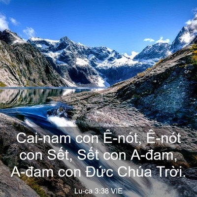 Picture 03 - Lu-ca 3:38 VIE - Cai-nam con Ê-nót, Ê-nót con Sết, Sết con - Bible Verse Picture