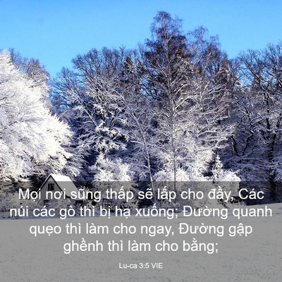 Picture 03 - Lu-ca 3:5 VIE - Mọi nơi sũng thấp sẽ lấp cho đầy, - Bible Verse Picture