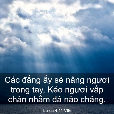 Picture 03 - Lu-ca 4:11 VIE - Các đấng ấy sẽ nâng ngươi trong tay, - Bible Verse Picture