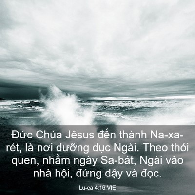 Picture 03 - Lu-ca 4:16 VIE - Đức Chúa Jêsus đến thành Na-xa-rét, là - Bible Verse Picture