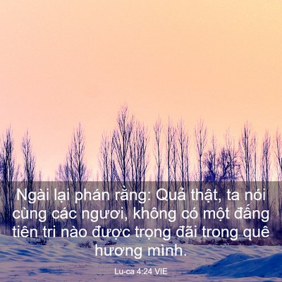 Picture 03 - Lu-ca 4:24 VIE - Ngài lại phán rằng: Quả thật, ta nói - Bible Verse Picture