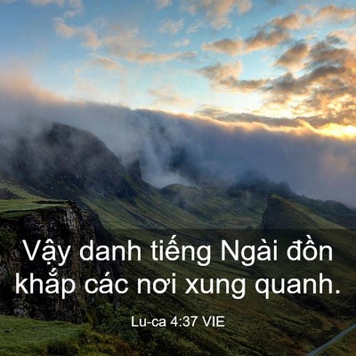 Picture 03 - Lu-ca 4:37 VIE - Vậy danh tiếng Ngài đồn khắp các nơi - Bible Verse Picture