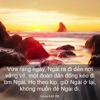 Picture 03 - Lu-ca 4:42 VIE - Vừa rạng ngày, Ngài ra đi đến nơi - Bible Verse Picture