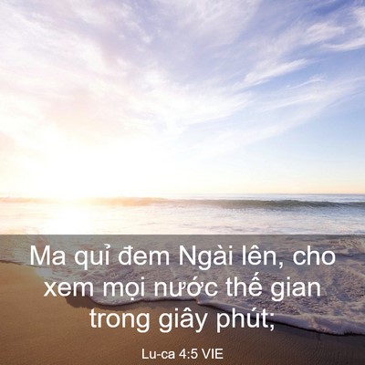 Picture 03 - Lu-ca 4:5 VIE - Ma quỉ đem Ngài lên, cho xem mọi nước - Bible Verse Picture