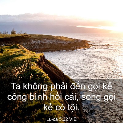 Picture 03 - Lu-ca 5:32 VIE - Ta không phải đến gọi kẻ công bình - Bible Verse Picture