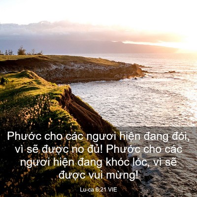 Picture 03 - Lu-ca 6:21 VIE - Phước cho các ngươi hiện đang đói, vì - Bible Verse Picture
