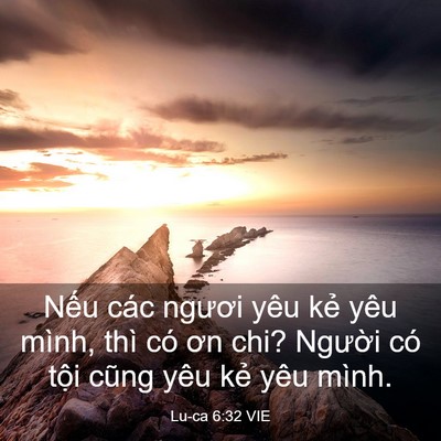 Picture 03 - Lu-ca 6:32 VIE - Nếu các ngươi yêu kẻ yêu mình, thì có - Bible Verse Picture