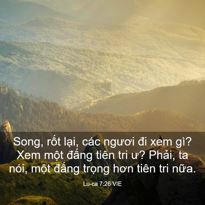 Picture 03 - Lu-ca 7:26 VIE - Song, rốt lại, các ngươi đi xem gì? Xem - Bible Verse Picture