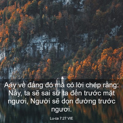 Picture 03 - Lu-ca 7:27 VIE - Aáy về đấng đó mà có lời chép - Bible Verse Picture