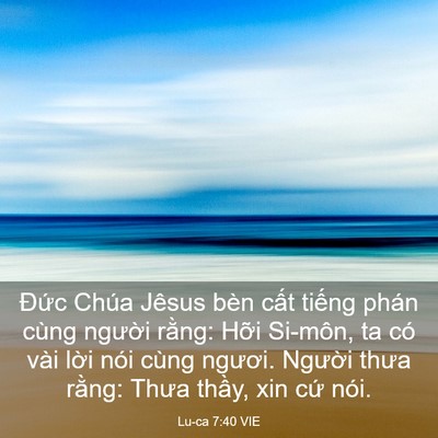 Picture 03 - Lu-ca 7:40 VIE - Đức Chúa Jêsus bèn cất tiếng phán - Bible Verse Picture